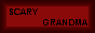 SCARY GRANDMA